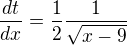 $\frac{dt}{dx} = \frac{1}{2} \frac{1}{\sqrt{x-9}}$