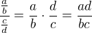$\frac{\frac{a}{b}}{\frac{c}{d}}=\frac{a}{b}\cdot\frac{d}{c}=\frac{ad}{bc}$