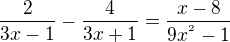 $\frac{2}{3x-1}-\frac{4}{3x+1}=\frac{x-8}{9x^{^{2}}-1}$