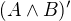 $(A \wedge B)'$