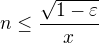$n\leq\frac{\sqrt{1-\varepsilon}}{x}$