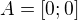$A=[0;0]$