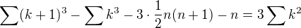 $\sum(k+1)^3-\sum k^3-3\cdot \frac{1}{2}n(n+1)-n=3\sum k^2$
