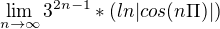 $\lim_{n\to \infty } 3^{2n-1}*(ln|cos(n\Pi )|)$