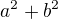 $ a^{2}+b^{2}$