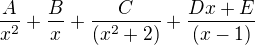 $\frac{A}{x^{2}}+\frac{B}{x}+\frac{C}{(x^{2}+2)}+\frac{Dx+E}{(x-1)}$