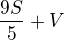 $\frac{9S}{5}+V$