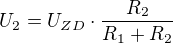$U_{2}=U_{ZD}\cdot \frac{R_{2}}{R_{1}+R_{2}}$