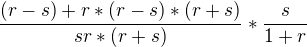 $\frac{(r-s)+r*(r-s)*(r+s)}{sr*(r+s)}*\frac{s}{1+r}$