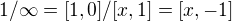 $1/\infty = [1,0]/[x,1] = [x,-1]$