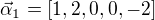 $\vec\alpha_1=[1,2,0,0,-2]$