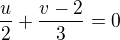 $\frac{u}{2}+\frac{v-2}{3}=0$