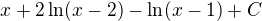 $x+2\ln (x-2) -\ln (x-1)+C$