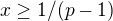 $x\ge 1/(p-1)$