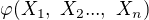 $\varphi(X_1,\ X_2...,\ X_n)$