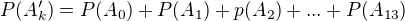 kopírovat do textarea $P(A_k^{\prime})=P(A_0)+P(A_1)+p(A_2)+...+P(A_{13})$