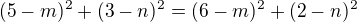 $(5-m)^2+(3-n)^2=(6-m)^2+(2-n)^2$