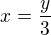 $x = \frac{y}{3}$