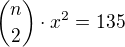 ${n\choose 2}\cdot x^2=135$