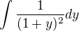 $\int\frac{1}{(1+y)^{2}}dy$