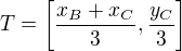 $T=\[ \frac{x_B+x_C}{3}, \frac{y_C}{3} \]$
