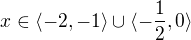 $x\in \langle-2,-1\rangle \cup \langle-\frac{1}{2},0\rangle$