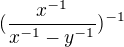 $(\frac{x^{-1}}{x^{-1}-y^{-1}})^{-1}$