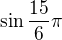 $\sin \frac{15}{6}\pi $