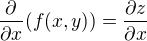 $\frac{\partial}{\partial x}(f(x,y))=\frac{\partial z}{\partial x}$