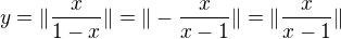$y =\| \frac{x}{1-x}\|=\|- \frac{x}{x-1}\|=\|\frac{x}{x-1}\|$
