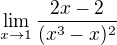 $\lim_{x\to 1}\frac {2x-2}{(x^3-x)^2}$