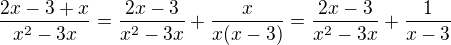 $\frac{2x-3+x}{x^2 - 3x}=\frac{2x-3}{x^2 - 3x}+\frac{x}{x(x-3)}=\frac{2x-3}{x^2 - 3x}+\frac{1}{x-3}$