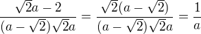 $\frac{\sqrt2a-2}{(a-\sqrt2)\sqrt2a}=\frac{\sqrt2(a-\sqrt2)}{(a-\sqrt2)\sqrt2a}=\frac1a$