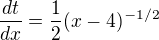 $\frac{dt}{dx}=\frac{1}{2}(x-4)^{-1/2}$