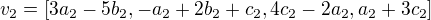 $v_{2} = [3a_{2}-5 b_{2}, -a_{2}+2b_{2}+c_{2}, 4c_{2}-2a_{2}, a_{2}+3c_{2}]$