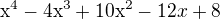 $\mathrm{x}^{4}-4\mathrm{x}^{3}+10\mathrm{x}^{2}-12x+8$