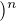 $)^{n}$