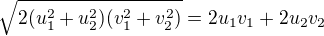 $\sqrt{2(u_1^2+u_2^2)(v_1^2+v_2^2)}=2u_1v_1+2u_2v_2$