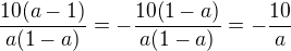 $\frac{10(a-1)}{a(1-a)}=-\frac{10(1-a)}{a(1-a)}=-\frac{10}{a}$
