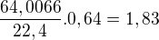 ${\frac{64,0066}{22,4}}.0,64=1,83$