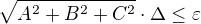 $\sqrt{A^2 + B^2 + C^2} \cdot \Delta \le \varepsilon$