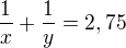 $\frac 1x+\frac 1y = 2,75$