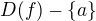 $D(f)- \{a\}$