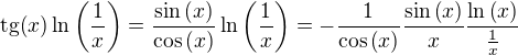 $\mathrm{tg}{\(x\)}\ln{\(\frac{1}{x}\)}=\frac{\sin{\(x\)}}{\cos{\(x\)}}\ln{\(\frac{1}{x}\)}=-\frac{1}{\cos{\(x\)}}\frac{\sin{\(x\)}}{x}\frac{\ln{\(x\)}}{\frac{1}{x}}$