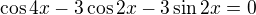 $\cos 4x-3\cos 2x-3\sin 2x=0$