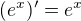 $(e^x)' = e^x$