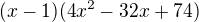 $(x-1)(4x^2-32x+74)$