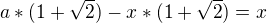 $a*(1+\sqrt{2})-x*(1+\sqrt{2})=x$