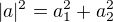 $|a|^2 = a_1^2 + a_2^2$