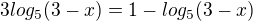 $3log_5(3-x)=1-log_5(3-x)$